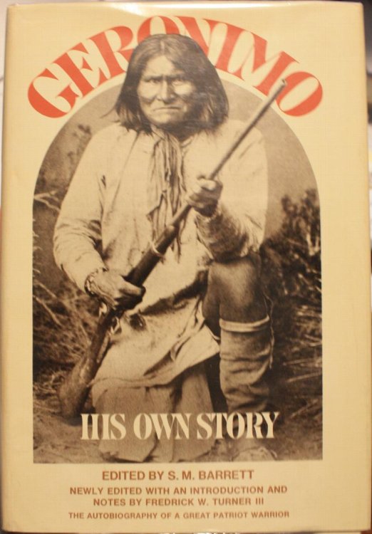 Geronimo His Own Story Newly edited with an introduction and notes by Frederick W. Turner III