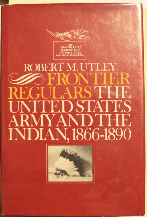 Frontier Regulars, The United States Army and The Indian, 1866-1890