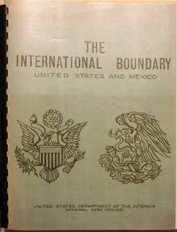 The International Boundary United States and Mexico A History of Frontier Dispute and Cooperation, 1848-1963