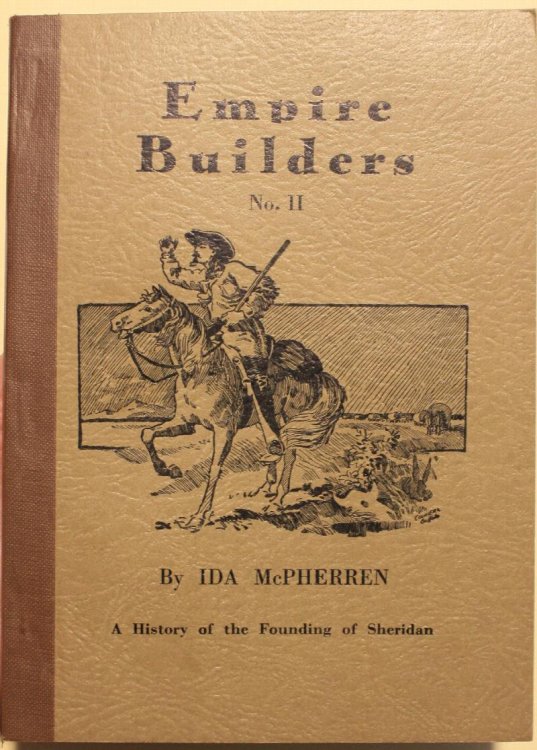 Empire Builders Number II A History of the Founding of Sheridan