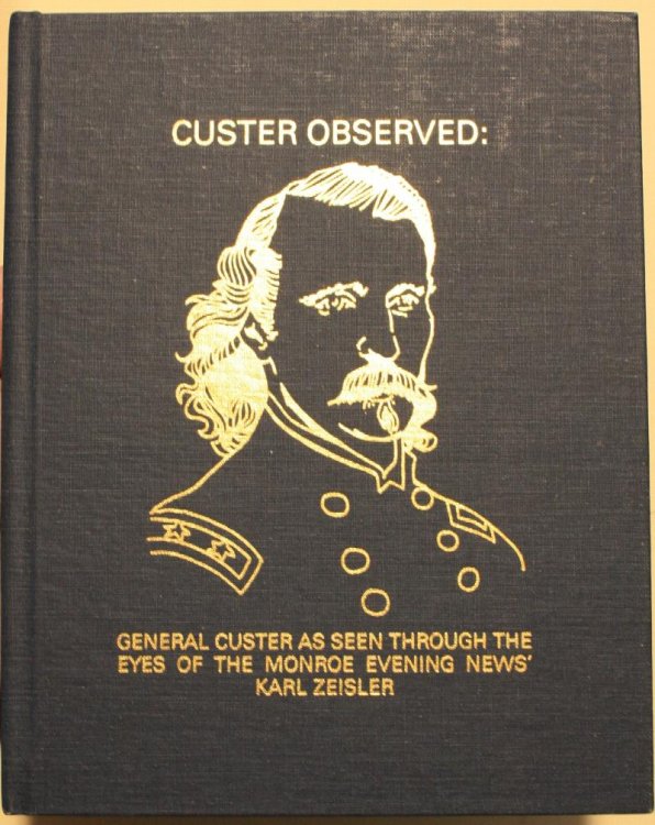 Custer Observed General Custer Through The Eyes Of Monroe Evening News Karl Zeisler