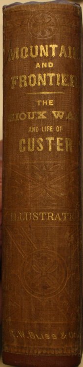 Eleven Years in the Rocky Mountains and Life on the Frontier Also A History of the Sioux War and a Life of Gen. George A. Custer With Full Account Of His Last Battle