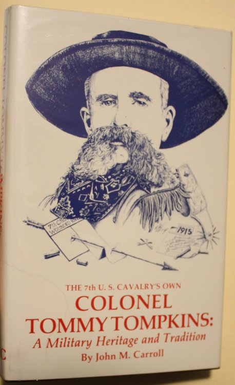 The 7th U. S. Cavalry's Own Colonel Tommy Tompkins A Military Heritage and Tradition