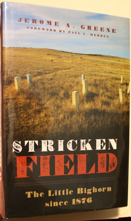 Stricken Field The Little Bighorn Since 1876