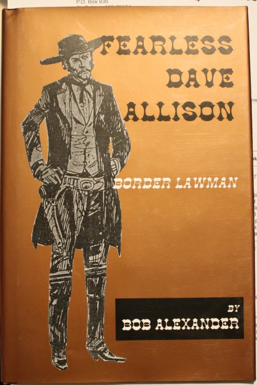 Fearless Dave Allison Border Lawman A Transitional Lawman On A Transitional Frontier