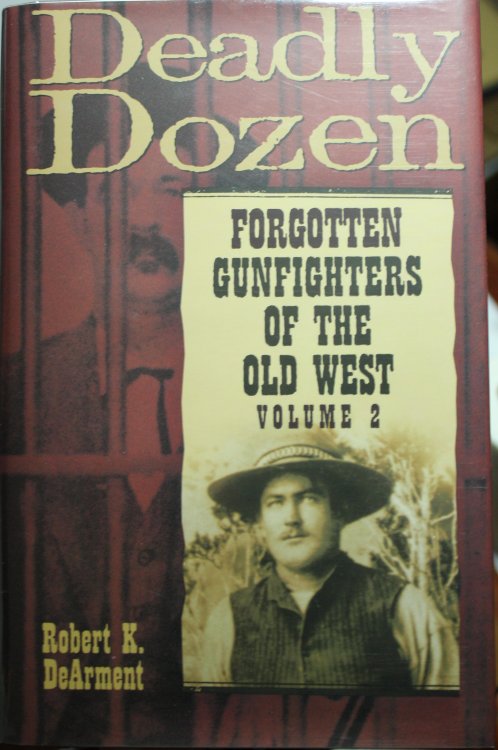 Deadly Dozen Forgotten Gunfighters Of The Old West Volume 2