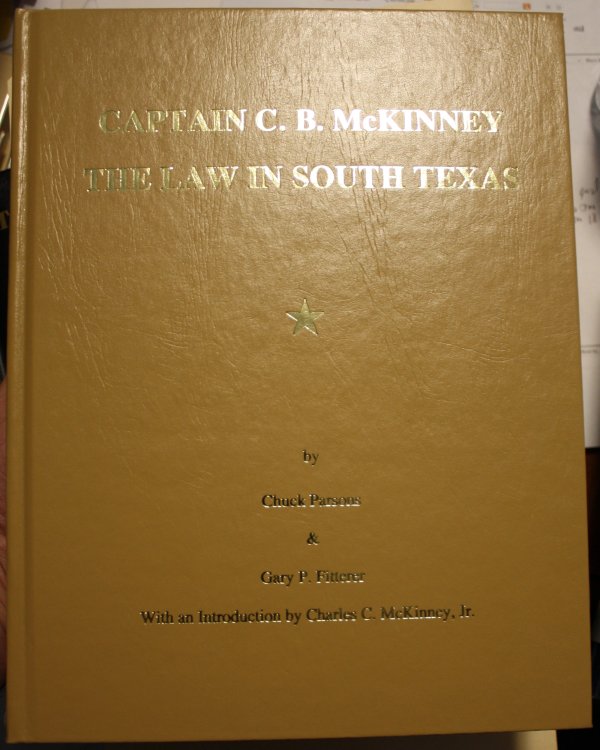 Captain C. B. McKinney The Law In South Texas With an Introduction by Charles C. McKinney Jr.