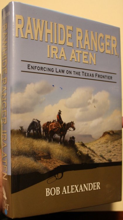 Rawhide Ranger Ira Aten Enforcing The Law On The Texas Frontier