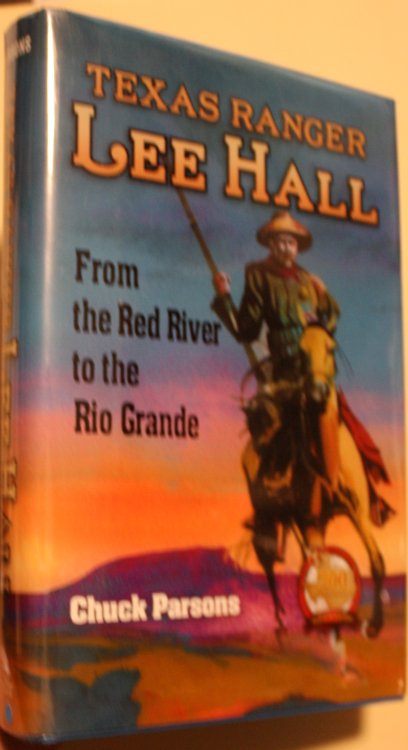 Texas Ranger Lee Hall From the Red River to the Rio Grande