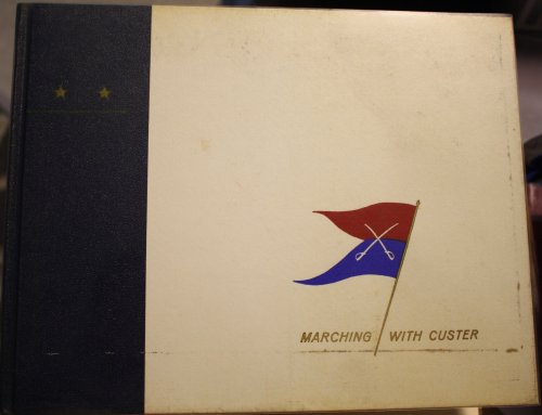 Marching With Custer A Day-by-Day Evaluation of the Uses, Abuses, and Conditions of the Animals on the Ill Fated Expedition of 1876 With Introduction And Photo Research On The Equestrian Custer By Carroll Friswold.
