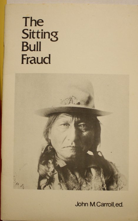 The Sitting Bull Fraud Edited by John M. Carroll