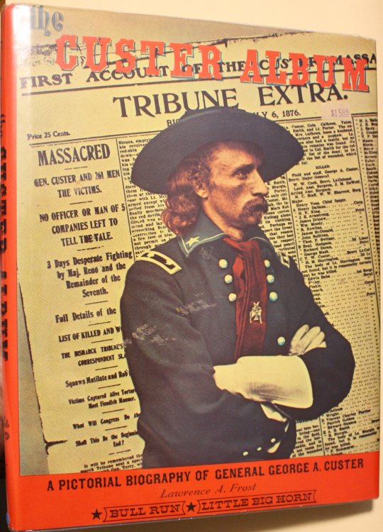 The Custer Album, A Pictorial Biography of General George A. Custer