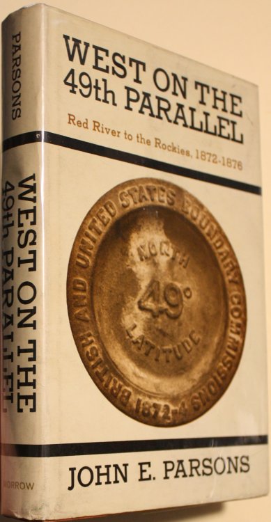 West On The 49th Parallel Red River to the Rockies 1872-1876