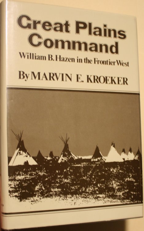 Great Plains Command William B. Hazen in the Frontier West