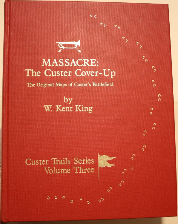 Massacre The Custer Cover-Up The Original Maps of Custer's Battlefield Custer Trails Series Volume Three
