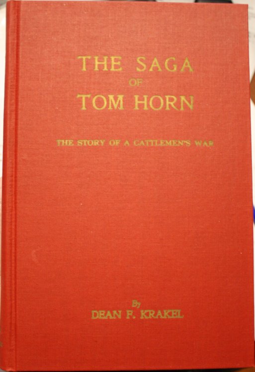 The Saga of Tom Horn The Story of a Cattlemen's War With Personal Narratives, Newspaper Accounts and Official Documents and Testimonies Illustrated With The Pageant of Personalities