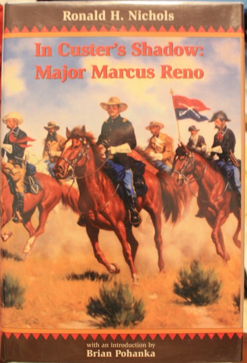 In Custer's Shadow: Major Marcus Reno with an introduction by Brian Pohanka