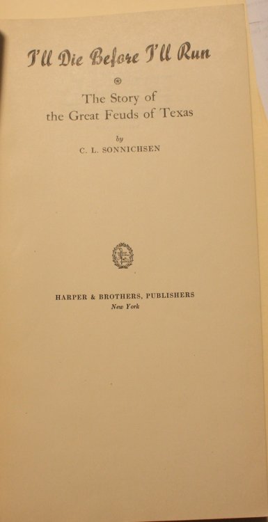 I'll Die Before I'll Run The Story of the Great Feuds of Texas Publisher's Galleys for the first edition