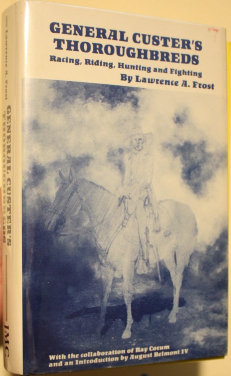 General Custer's Thoroughbreds Racing, Riding, Hunting, and Fighting