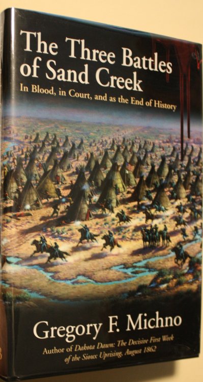 The Three Battles of Sand Creek In Blood, in Court, and as the End of History