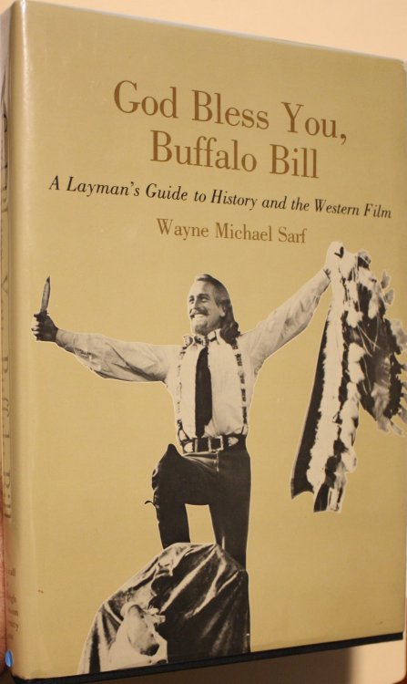 God Bless You Buffalo Bill A Layman's Guide to History and the Western Film