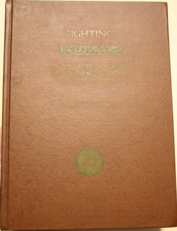Fighting Indians in the 7th U. S. CAV. Custer's Favorite Regiment