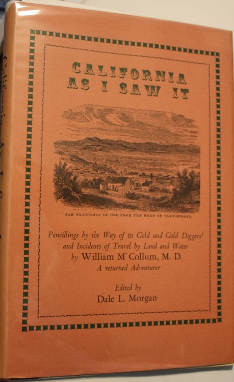 California As I Saw It Pencillings by the Way of its Gold and Gold Diggers and Incidents of Travel by Land and Water With Five Letters from the Isthmus by W.H. Hecox Edited by Dale L. Morgan