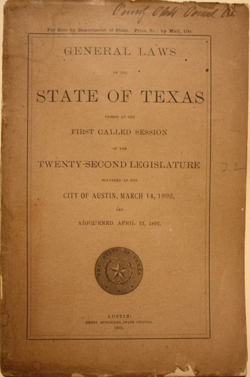 General Laws of the State of Texas Passed at the First Called Session of the Twenty-Second Legislature Convened At The City of Austin, March 14, 1892 And Adjourned April 12 1892