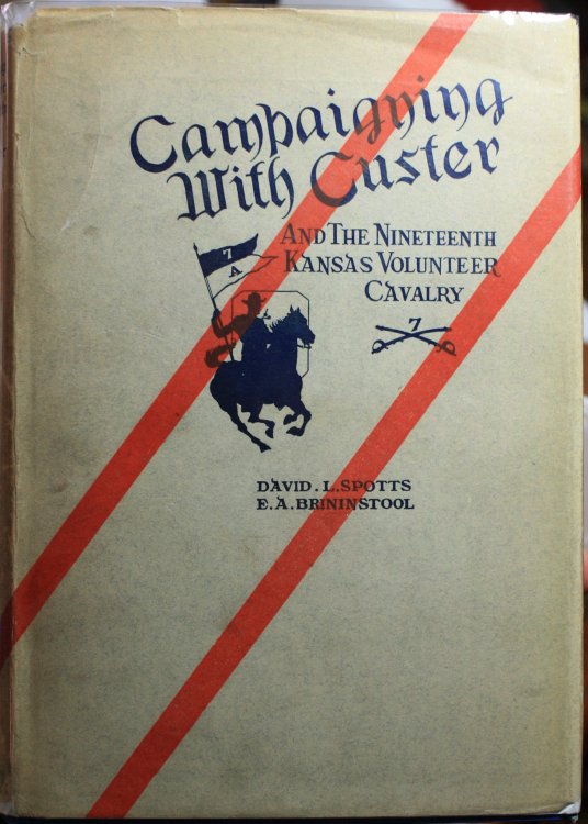 Campaigning With Custer and the Nineteenth Kansas Volunteer Cavalry on the Washita Campaign, 1868 - 69 By David L. Spotts Comprising His Daily Diary of The Thrilling Events on the Winter Campaign Against the Hostile Cheyennes, Kiowas and Comanches