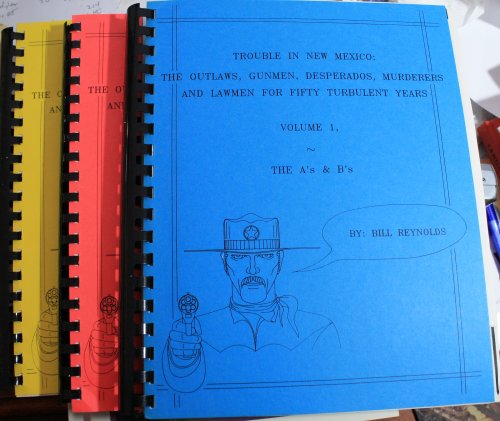 Trouble in New Mexico: The Outlaws, Gunmen, Desperados, Murderers and Lawmen for Fifty Turbulent Years 3 Volumes