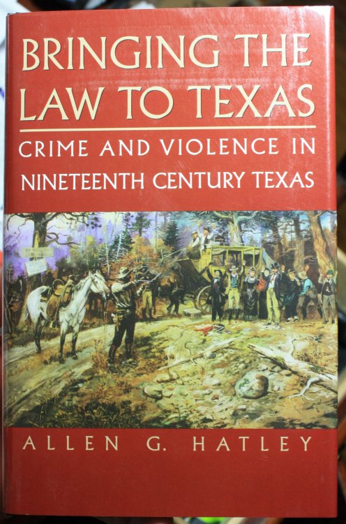 Bringing the Law to Texas Crime and Violence in Nineteenth Century Texas