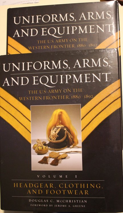 Uniforms, Arms, And Equipment The U.S. Army On The Western Frontier 1880-1892 Volume 1, Headgear, Clothing, and Footwear, Volume 2, Weapons and Accouterments