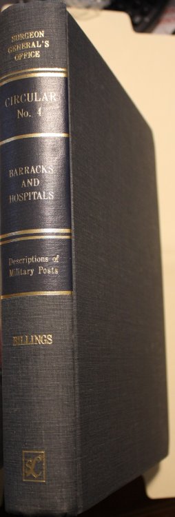 Circular No. 4 Report On Barracks and Hospitals With Descriptions of Military Posts by John S. Billings, Assistant Surgeon, United States Army and Chapter On Arrow Wounds From Circular No. 3. Report of Surgical Cases Treated in The Army of the United States by George A. Otis, Assistant Surgeon, Unit