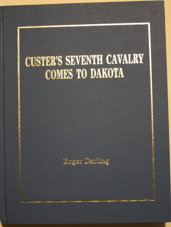 Custer's Seventh Cavalry Comes to Dakota New Discoveries Reveal Custer's Tribulations Enroute to the Yellowstone Expedition