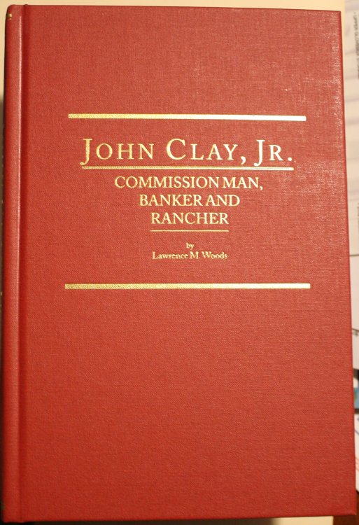 John Clay Jr. Commission Man Banker and Rancher