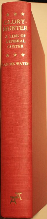 Glory-Hunter, A life of General Custer