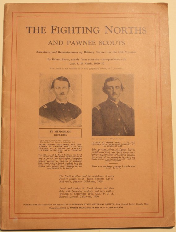 The Fighting Norths And Pawnee Scouts Narratives And Reminiscences Of Military Service On The Old Frontier By Robert Bruce, Mainly From Extensive Correspondance With Capt. L. H. North 1919-32.