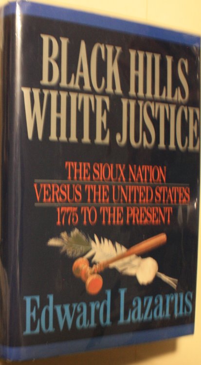 Black Hills White Justice The Sioux Nation Versus the United States 1775 to the Present