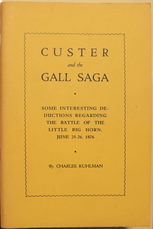 Gen. George A. Custer A Lost Trail and the Gall Saga. Some Interesting Deductions Regarding the Battle of the Little Big Horn June 25-26, 1876.
