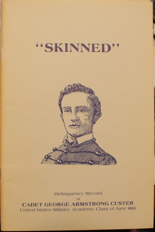 Skinned The Delinquency Record of Cadet George Armstrong Custer U.S.M.A. Class of June 1861 Foreword By Blaine L. Beal