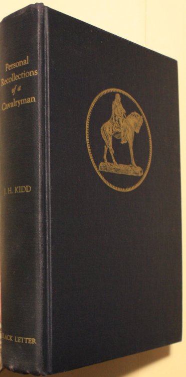 Personal Recollections of a Cavalryman With Custer's Michigan Cavalry Brigade In The Civil War By J. H. Kidd Formerly Colonel Sixth Michigan Cavalry and Brevet Brigadier General of Volunteers