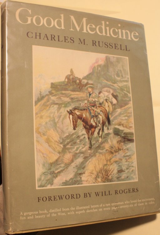 Good Medicine The Illustrated Letters of Charles M. Russell With an Introduction by Will Rogers and a Biographical Note by Nancy C. Russell