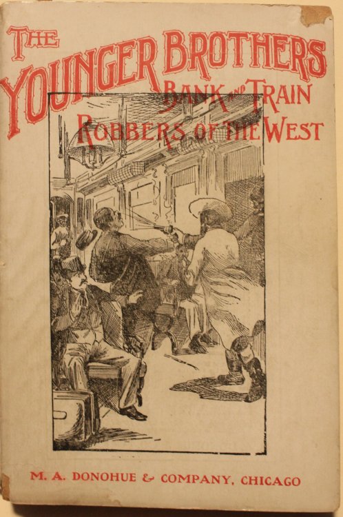 The Younger Brothers The Notorious Border Outlaws An Authentic and Thrilling Account of the Most Daring Bandits of Modern Times The Younger Brothers Also Jesse and Frank James and Their Comrades in Crime Compiled From Reliable Sources Only, and Containing the Latest Facts