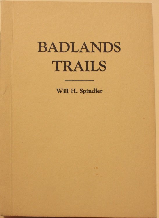 Bad Lands Trails Range Stories of the South Dakota Bad Lands and an Authentic Handbook to the Bad Lands
