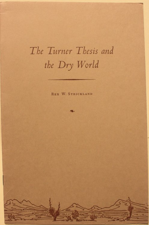 The Turner Thesis and the Dry World: A Paper Read Before the Southwestern Social Science Association Meeting at Dallas, April 16, 1960 Section on Southwestern History