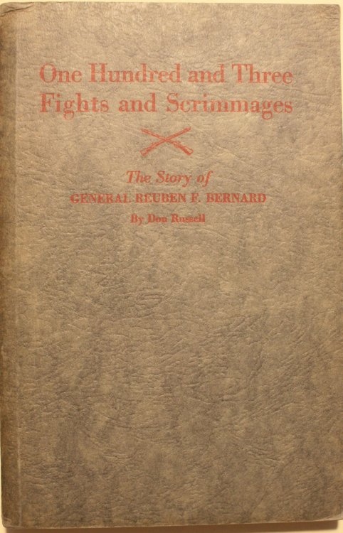 One Hundred and Three Fights and Scrimmages The Story of General Reuben F. Bernard Reprinted From the Cavalry Journal