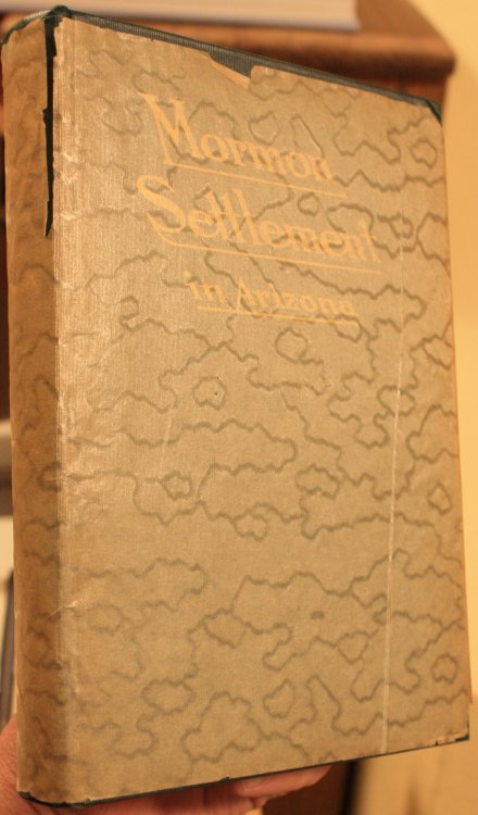 Mormon Settlement in Arizona A Record of Peaceful Conquest of the Desert