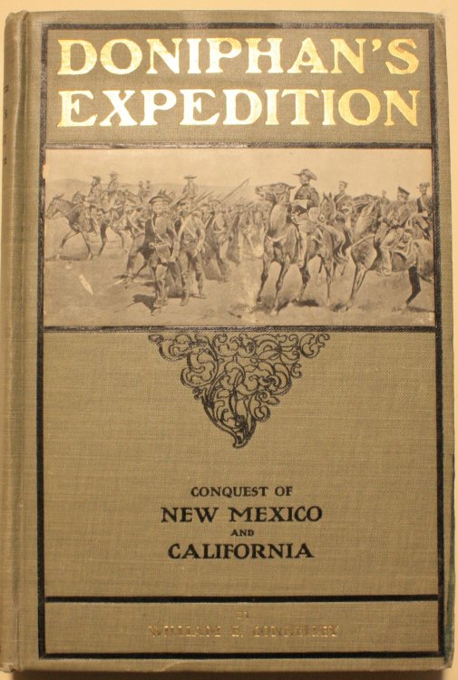 Doniphan's Expedition and the Conquest of New Mexico and California, War With Mexico, 1846-1847