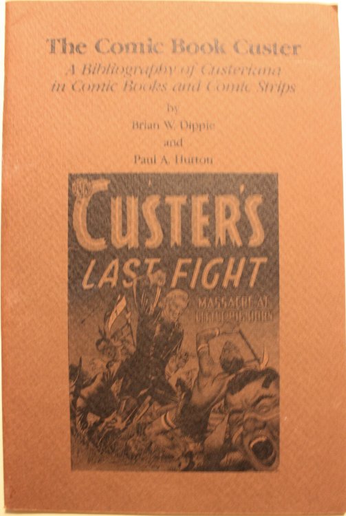 The Comic Book Custer A Bibliography of Custeriana in Comic Books and Comic Strips