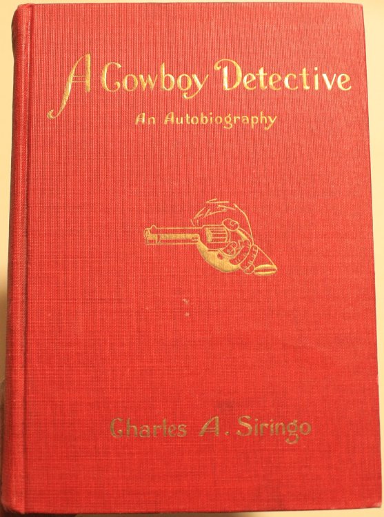 A Cowboy Detective A True Story of Twenty-two Years With a World-famous Detective Agency Giving The Inside Facts of the Bloody Coeur d' Alene Labor Riots, and the Many Ups and Downs of the Author Throughout the United States, Alaska, British Columbia and Old Mexico Also Exciting Scenes Among the Moo